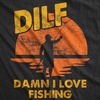 Mens Funny T Shirts DILF Damn I Love Fishing Sarcastic Fish Tee for Men