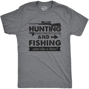 Hunting and Fishing What Else is There for Hunter Mens T Shirts(Dark Heather Grey)