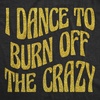 Womens Funny T Shirts I Dance to Burn Off The Crazy Glitter Tee for Ladies