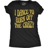 Womens Funny T Shirts I Dance to Burn Off The Crazy Glitter Tee for Ladies